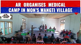 ASSAM RIFLES ORGANIZES MEDICAL CAMP IN MON’S WANGTI VILLAGE, 136 VILLAGERS TAKES PART