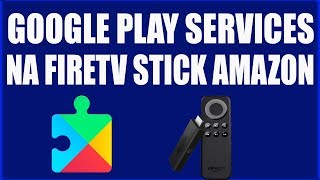 Como instalar Google Play services na FireTv Stick da Amazon