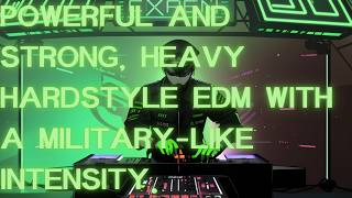 Powerful and strong, heavy hardstyle EDM with a military-like intensity.