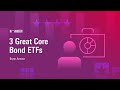 3 Great Core Bond ETFs