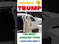 ✅ Ivanka Trump, most amazing thing !