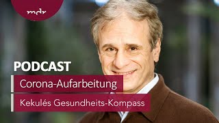 Wie wir Corona aufarbeiten | Podcast Kekulés Gesundheits-Kompass | MDR