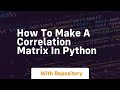 How to make a correlation matrix in python