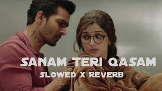 Sanam Teri Qasam Title song || Reverbed |Bass boosted |SlowedHimeshReshammiya, Ankit Tiwari