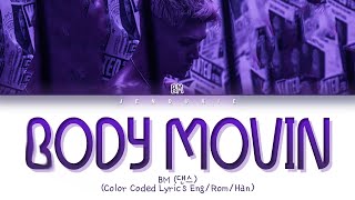 BM Body Movin Lyrics (댄스 Body Movin 가사) (Eng/Rom/Han)