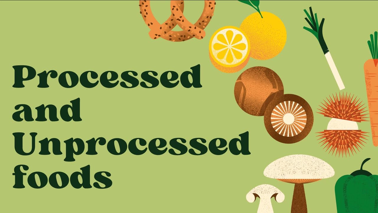 Processed And Unprocessed Foods - YouTube