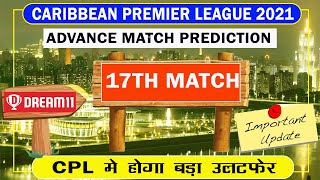 CPL 2021 17th Match Prediction|Saint Kitts vs Saint Lucia dream11 team|skn vs slk dream11 team news|