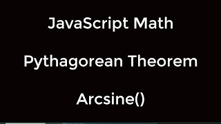 JavaScript Math: The Pythagorean theorem and the Arc sine.