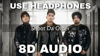 Shoot Da Order (8D Audio) - Jass Manak, Jagpal Sandhu(remake), Jayy Randhawa | Bass Boosted | HQ