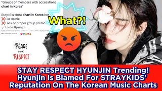 STAY RESPECT HYUNJIN Trending!Hyunjin Is Blamed For STRAYKIDS' Reputation On The Korean Music Charts