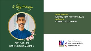 ABIN JOSE (24) , BETHEL HOUSE , ANIKADU , Funeral Live Telecast 15.02.2022 At...9 am #Bless_media