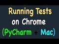 Running Automation Tests on Chrome Browser using PyCharm, Selenium and Python on Mac