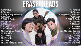 The Best Of Eraserheads ~ Top 10 Artists of All Time ~ Eraserheads Greatest Hits