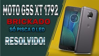 Moto G5s xt1792 Hard Brick só acende LED (Resolvido)