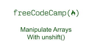 Manipulate Arrays With .unshift() - Free Code Camp