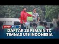 Indra Sjafri Coret 5 Pemain, Daftar 28 Pemain TC Timnas U19 Indonesia untuk ASEAN Cup U19 2024