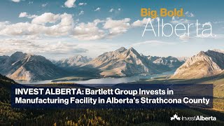 Invest Alberta: Bartlett Group Invests in Manufacturing Facility in Alberta’s Strathcona County