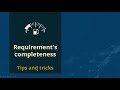 completeness tips and tricks for high quality specifications