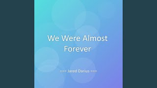 We Were Almost Forever