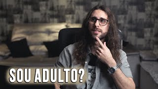 O QUE É SER ADULTO? UMA CONVERSA SOBRE MATURIDADE