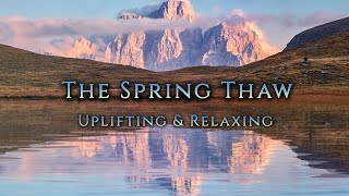 The Spring Thaw - Relax Moods Music (Uplifting choral ambient music)