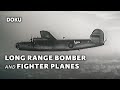 Long Range Bomber and Fighter Planes (Historical Documentary | Full Documentary in English, War Doc)