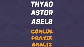 ✅ #THYAO #ASTOR #ASELS GÜNLÜK PRATİK HİSSE ANALİZİ