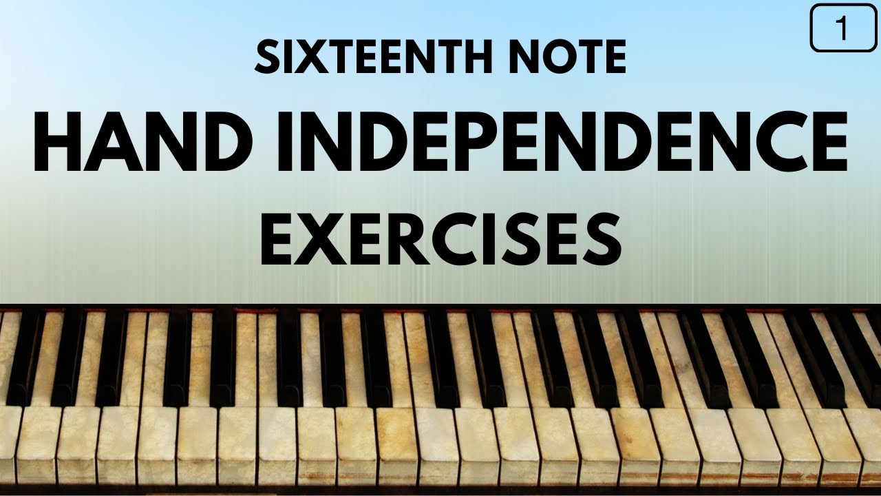 Hand Independence Exercises For Piano (using Sixteenth Notes) - PART 1