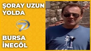 Bursa - İnegöl | Şoray Uzun Yolda