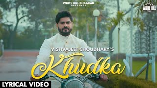 Khudka (Lyrical Video) Vishvajeet Choudhary | New Haryanvi Songs Haryanavi 2021 | Romantic Songs