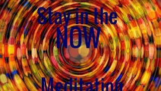 Guided Meditation: Stay in the Now. Live Life in the Present Moment.