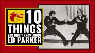 10 Things You Didn't Know About Ed Parker