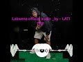 Lakwena (Official audio) _by_Lati _TNF