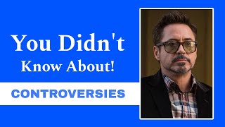 Robert Downey Jr.'s Most Controversial Moments So Far!