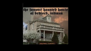 Halloween Special: The Famous Haunted House of Bedford, Indiana