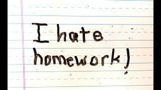 What Makes you Hate Homework [Edited Version]