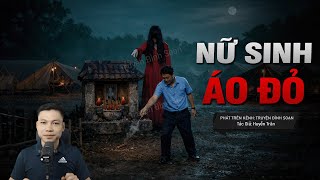 Truyện Ma Đình Soạn Mới: NỮ SINH MẶC ÁO ĐỎ – Vứt Nén Hương Báng Bổ Miếu Hoang Rước Nghiệp Chết