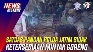 SATGAS PANGAN POLDA JATIM SIDAK KETERSEDIAAN MINYAK GORENG