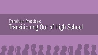 Transition Practices: Transitioning Out of High School