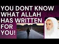 YOU DONT KNOW what ALLAH has WRITTEN for YOU - Sheikh ibn Uthaymin رحمه الله