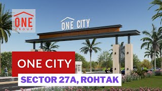 Explore One City 27A, Rohtak – Your Gateway to a Dream Home | Virtual Walkthrough