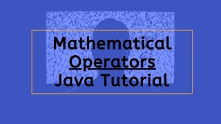 Mathematical Operators in Java | Java Tutorial