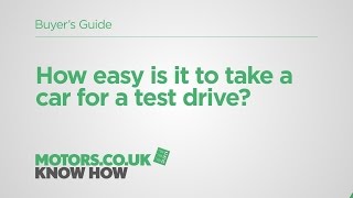 Motors.co.uk: Know How – Ask an Expert - How easy is it to take a car for a test drive?