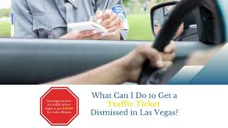What Can I Do to Get a Traffic Ticket Dismissed in Las Vegas?
