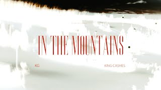 KG x King Ca$hes - In The Mountains (Official Video)