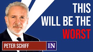 Peter Schiff: This Is Going To Be Worst Ever!