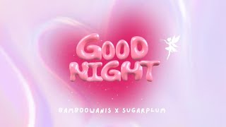 Good night - Bamboowanis x SugarPlum (prod.by SOUL)