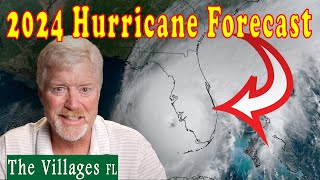 The Villages and Central Florida 2024 Hurricane Season Forecast prediction will be extremely active!