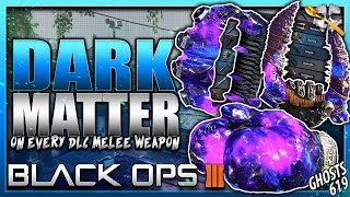 Dark Matter on Every DLC Melee Weapon in BO3 (Enforcer, MVP Nunchucks and More)