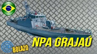 🅾️El NPA GRAJAÚ | el buque patrullero de Brasil🅾️ - BOLAZOmilitar